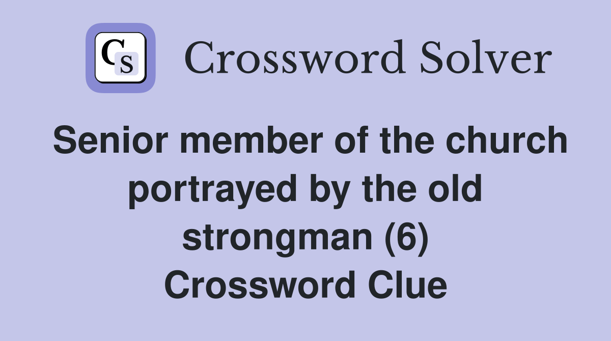 Senior member of the church portrayed by the old strongman (6